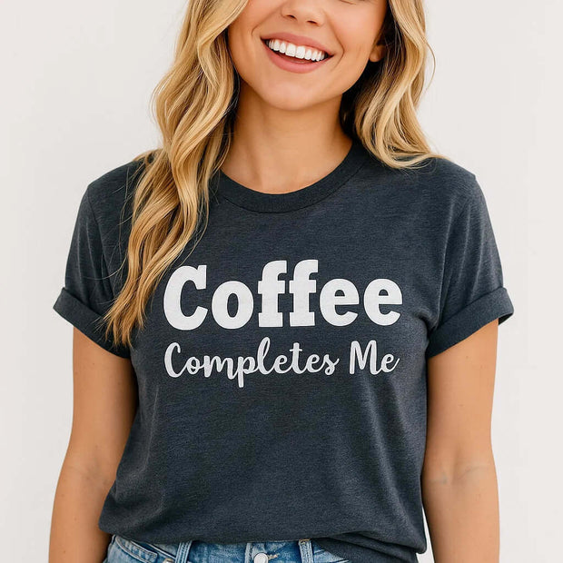 Coffee Completes Me T-Shirts