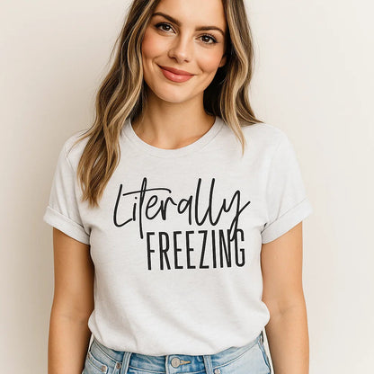 Literally Freezing T-Shirts