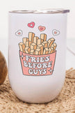 Fries Before Guys Tumbler featuring fun design with fries and hearts, perfect for enjoying drinks with friends.
