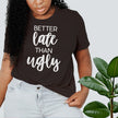 Better Late Tee
