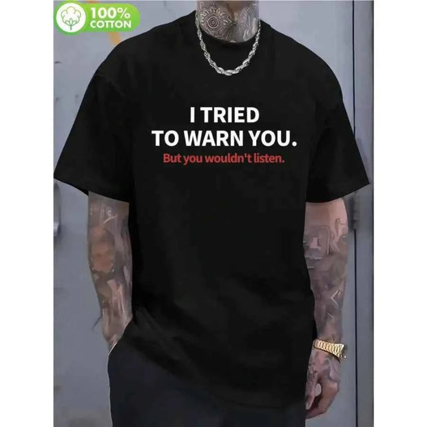 【New Arrival】Funny "But You Wouldn't Listen" Print T-Shirt Sarcastic Warning Black Short Sleeve Streetwear Tee