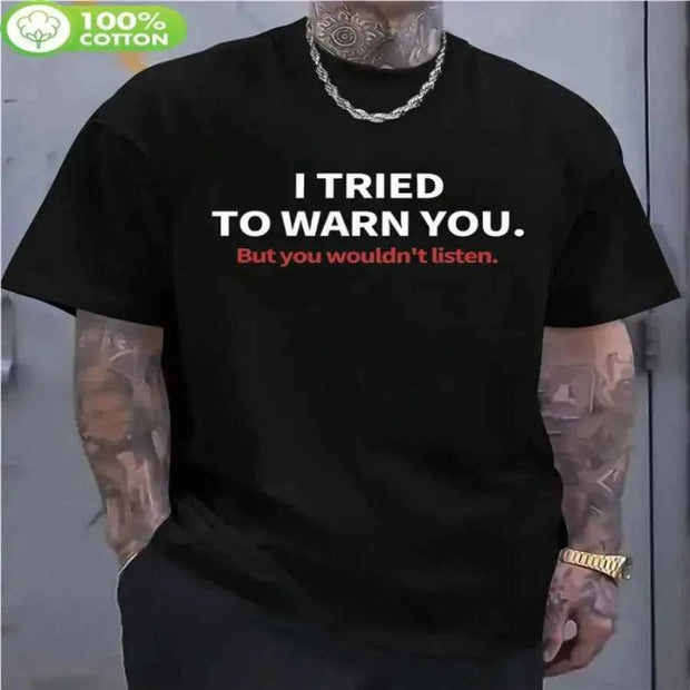 【New Arrival】Funny "But You Wouldn't Listen" Print T-Shirt Sarcastic Warning Black Short Sleeve Streetwear Tee