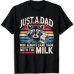 Just a Dad Who Always Came Back with The Milk Funny T-Shirt, 100% Cotton, Casual Crew Neck, Fathers Day Gift