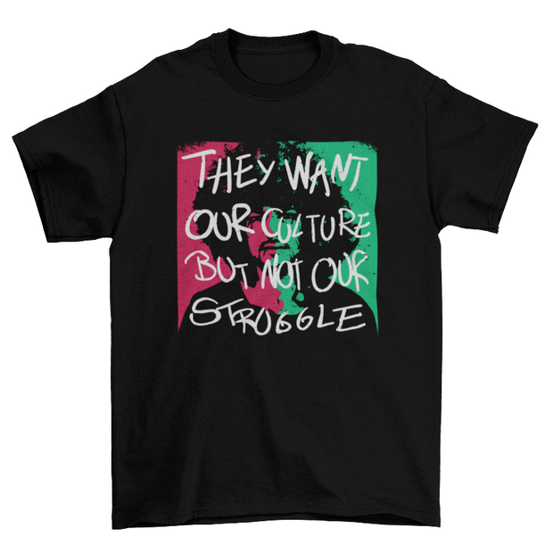 Culture Not Struggle Shirt