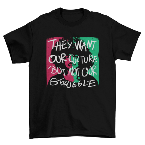 Culture Not Struggle Shirt