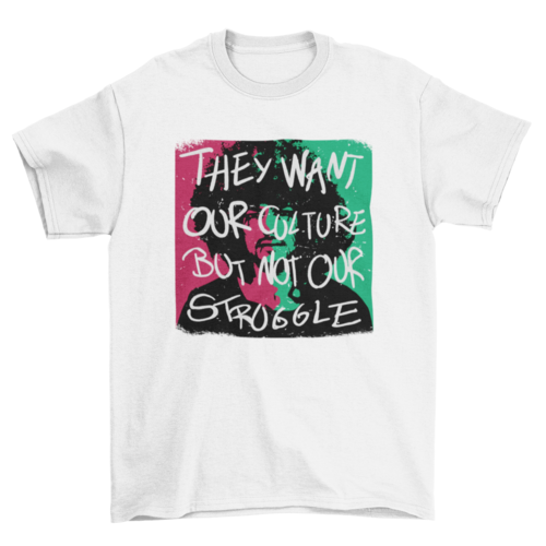 Culture Not Struggle Shirt