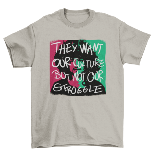 Culture Not Struggle Shirt