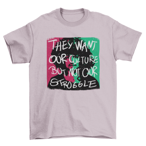 Culture Not Struggle Shirt