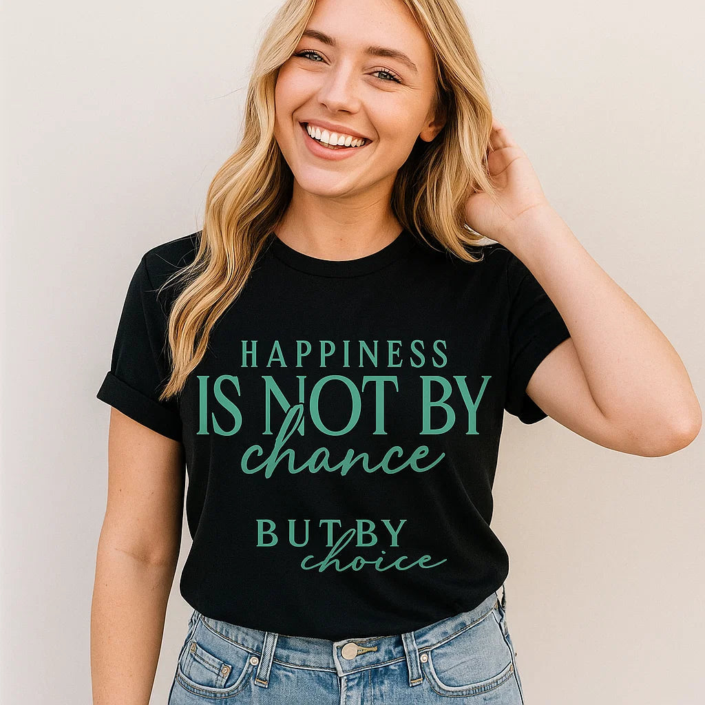 Happiness is Not by Chance Quote T-Shirts