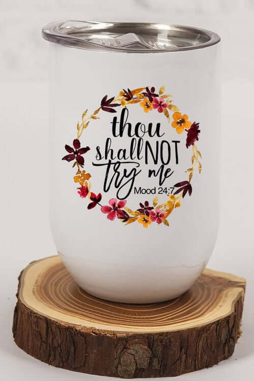 Thou Shall Not Try Me circle wine cup tumbler on wooden stand, perfect for wine enthusiasts.