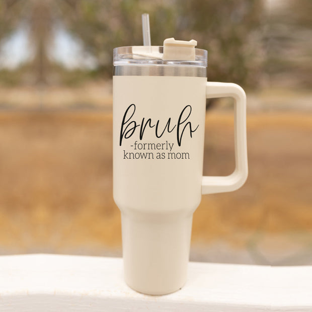 Bruh Mom Tumbler Cup