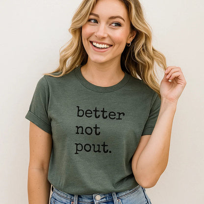 Better Not Pout Graphic T-Shirts